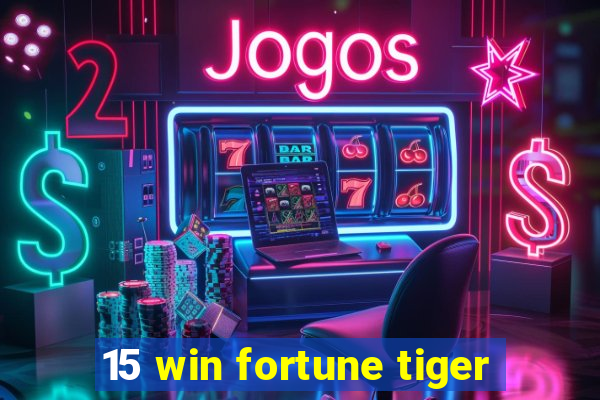 15 win fortune tiger